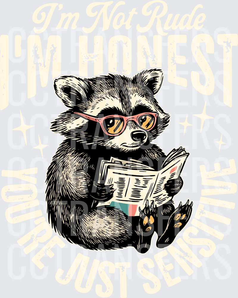 I'm Not Rude I'm Honest You're Just Sensitive Raccoon (DTF)