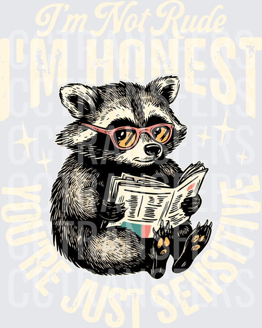 I'm Not Rude I'm Honest You're Just Sensitive Raccoon (DTF)