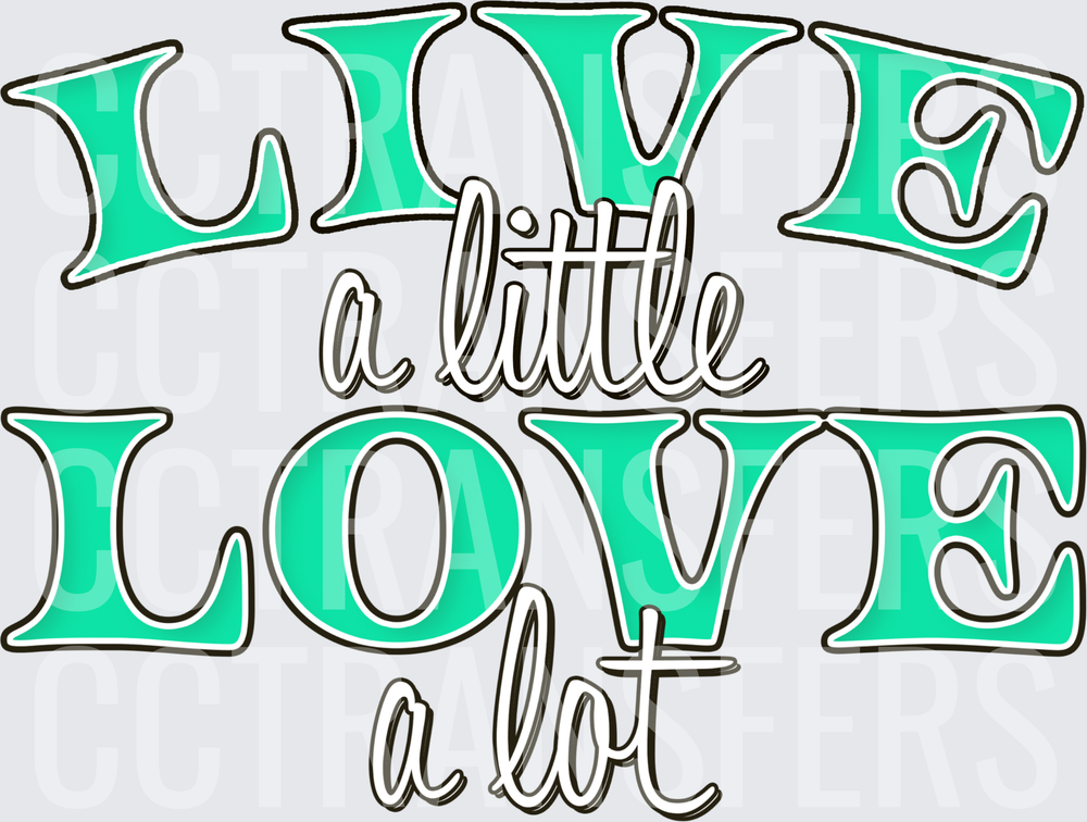 Live a Little Love a Lot Teal Bold Lettering (DTF)