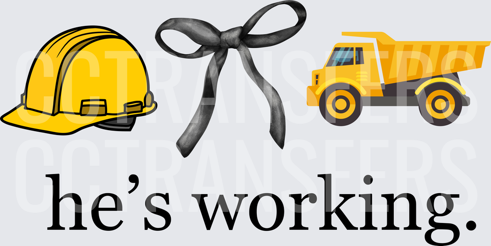 Yellow Hard Hat Black Bow Dump Truck He's Working (DTF)
