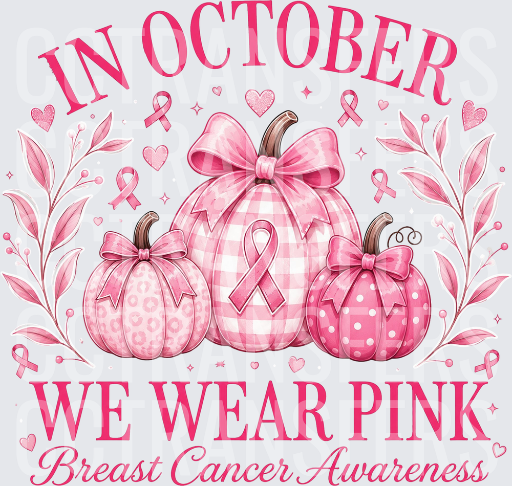 In October We Wear Pink Breast Cancer Awareness Pumpkins (DTF)