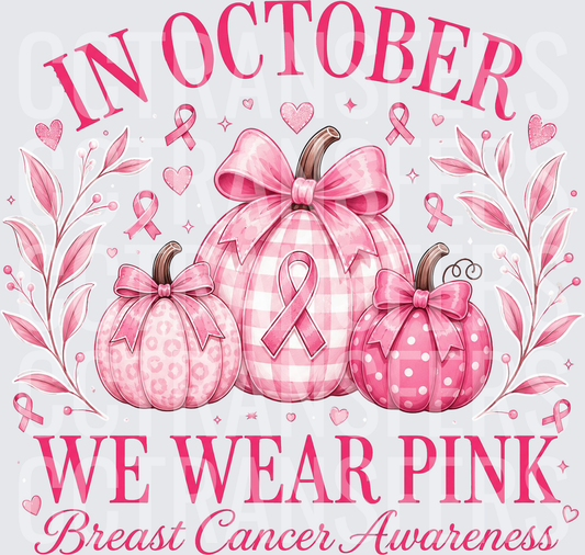 In October We Wear Pink Breast Cancer Awareness Pumpkins (DTF)