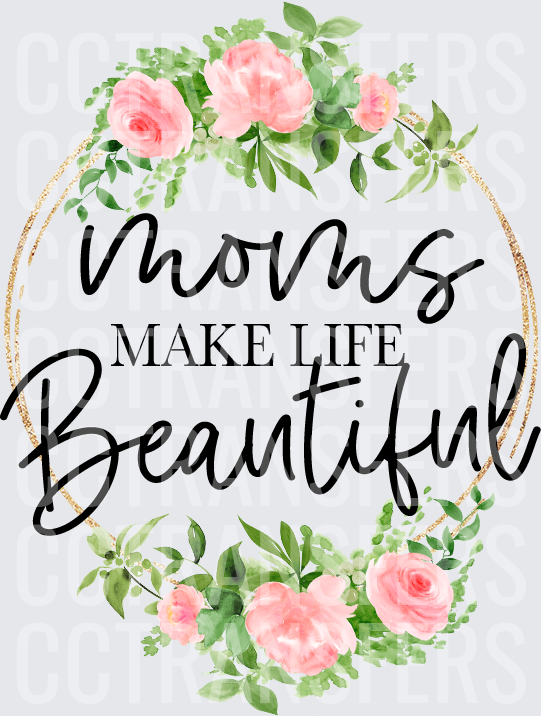 Moms Make Life Beautiful Floral Hoop (DTF)