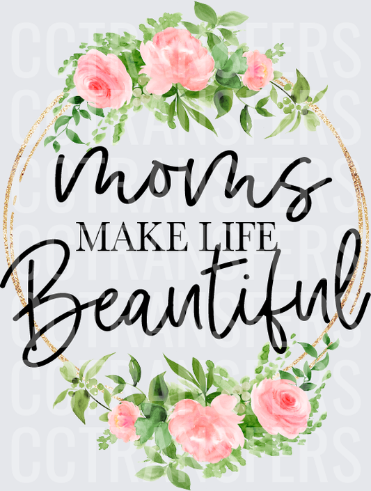 Moms Make Life Beautiful Floral Hoop (DTF)