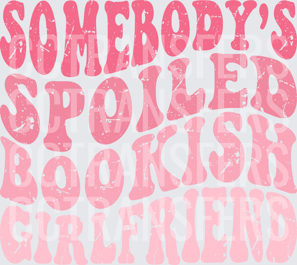 Somebody's Spoiled Bookish Girlfriend Retro Wavy Text (DTF)