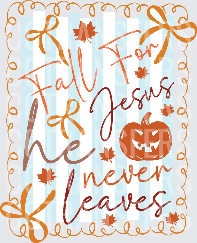 Fall For Jesus He Never Leaves Autumn Pumpkin (DTF)