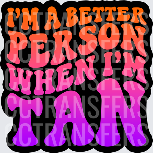 I'm A Better Person When I'm Tan Retro Groovy (DTF)
