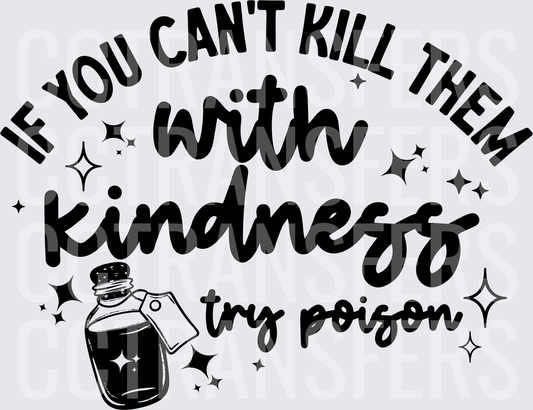 If You Can't Kill Them With Kindness Try Poison (DTF)