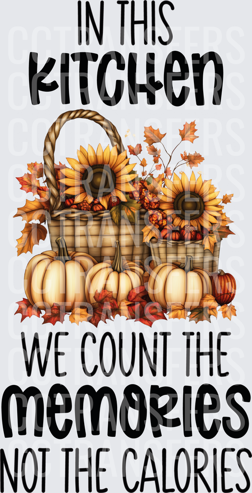 In This Kitchen We Count The Memories Not The Calories Fall Basket (DTF)