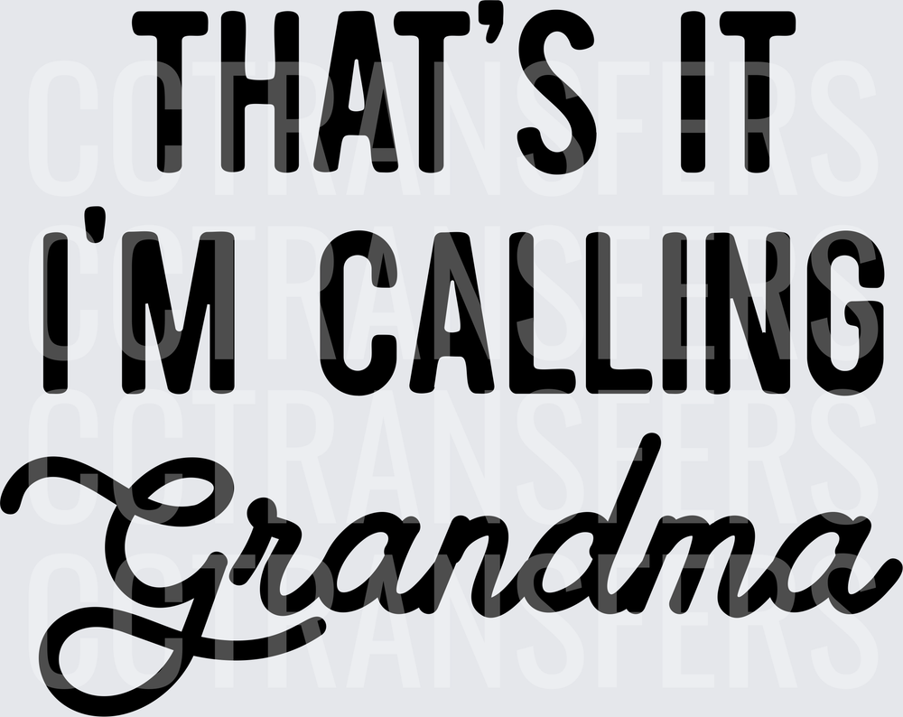 That's It I'm Calling Grandma Bold Script (DTF)