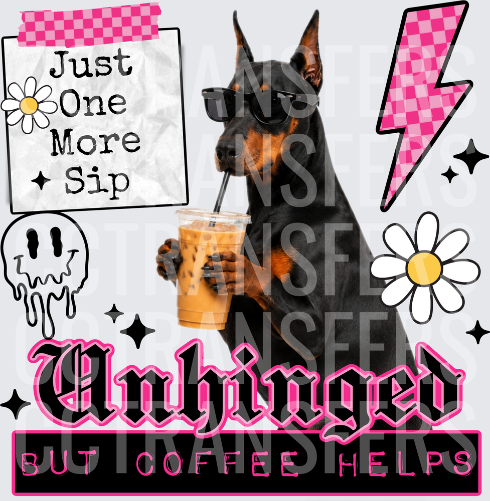 Unhinged But Coffee Helps Doberman Iced Coffee Dog DTF