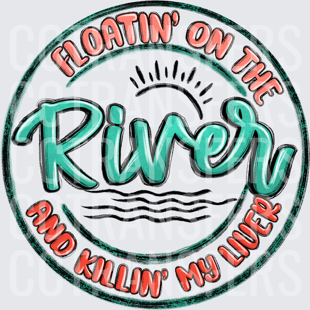 Floatin' On The River And Killin' My Liver Circle Badge (DTF)
