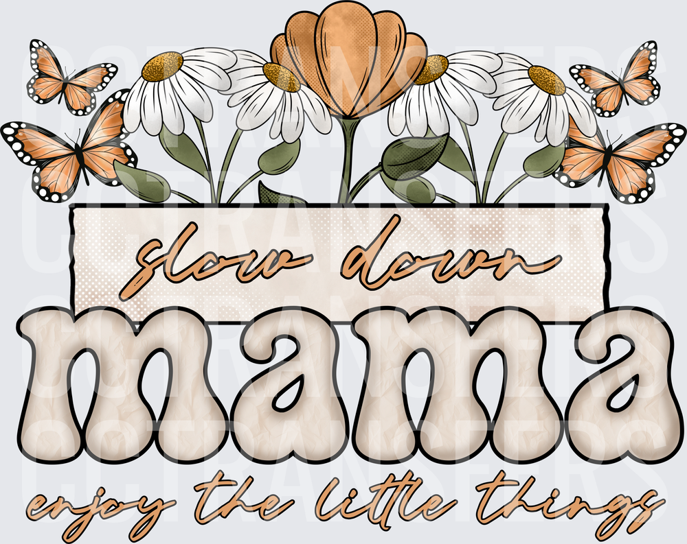 Slow Down Mama Enjoy The Little Things Floral Butterfly (DTF)