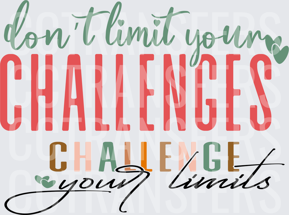 Don't Limit Your Challenges Challenge Your Limits (DTF)