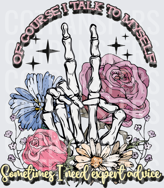 Of Course I Talk To Myself Skeleton Hand Floral (DTF)