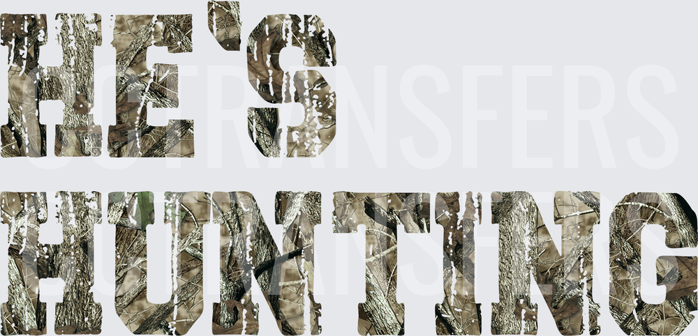 He's Hunting Camo Text Design (DTF)