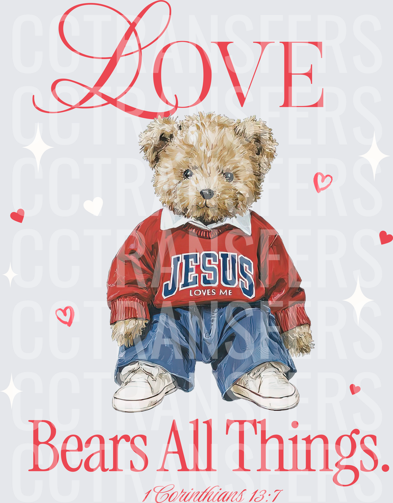 Love Bears All Things Teddy Bear Jesus Loves Me 1 Corinthians 13:7 (DTF)