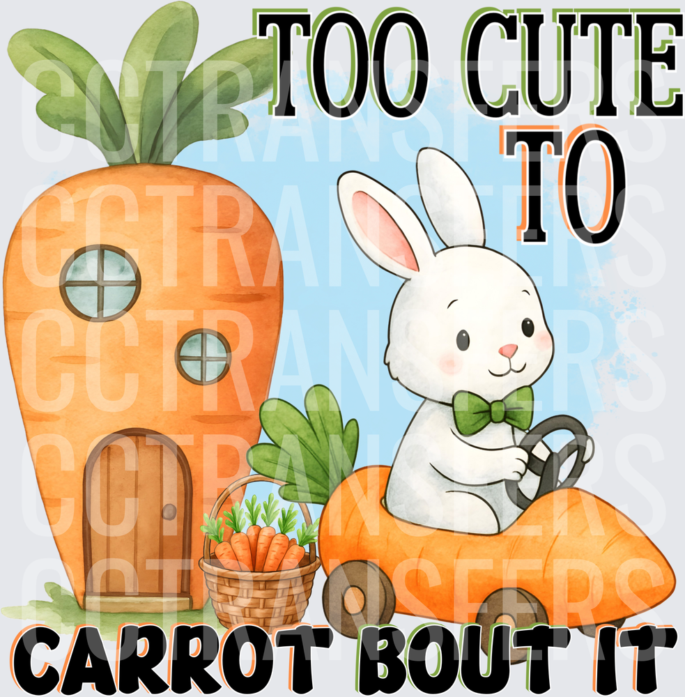 Too Cute To Carrot Bout It Bunny Carrot Car (DTF)