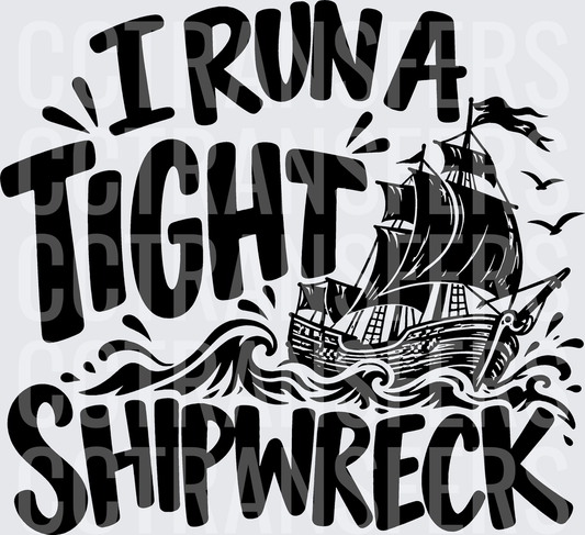 I Run A Tight Shipwreck Sailing Ship Waves (DTF)