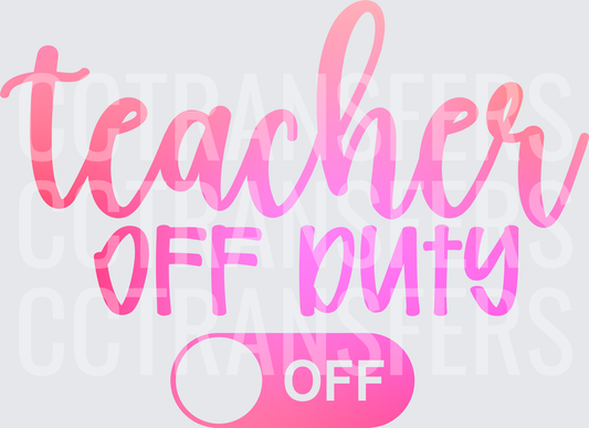 Teacher Off Duty Toggle Switch Pink Gradient Design (DTF)