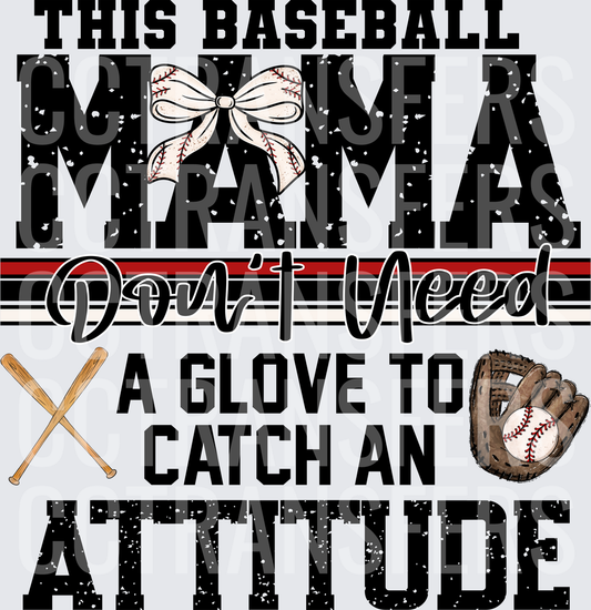 This Baseball Mama Don't Need A Glove To Catch An Attitude (DTF)