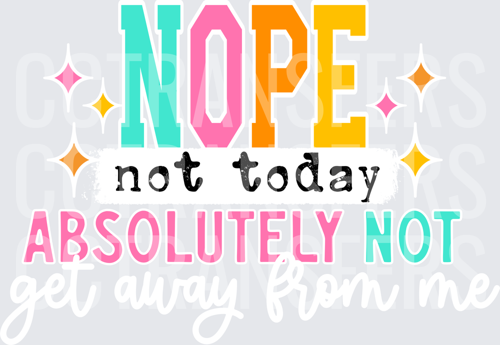 Nope Not Today Absolutely Not Colorful Bold Text (DTF)