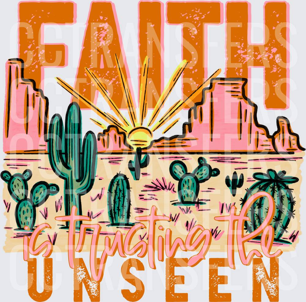 Faith Is Trusting The Unseen Desert Sunset Cactus (DTF)