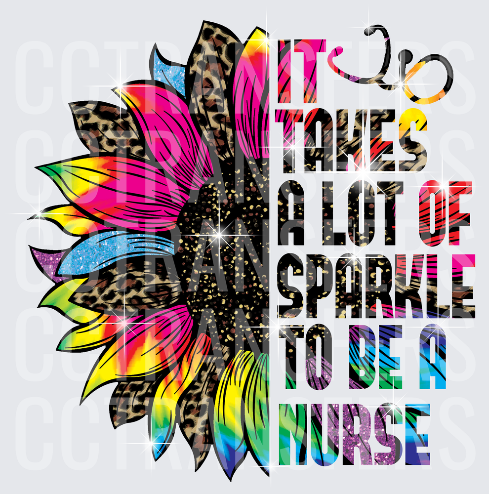 It Takes A Lot Of Sparkle To Be A Nurse Sunflower (DTF)
