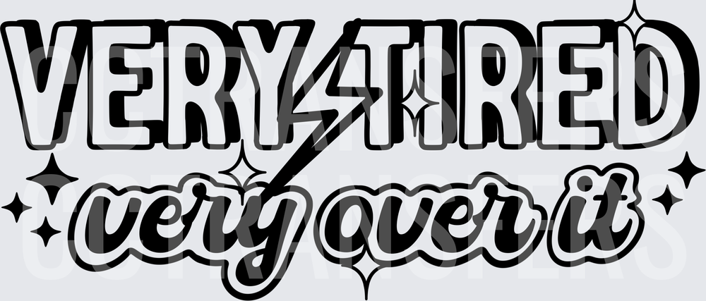 Very Tired Very Over It Bold Retro Text (DTF)