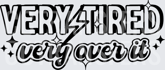 Very Tired Very Over It Bold Retro Text (DTF)