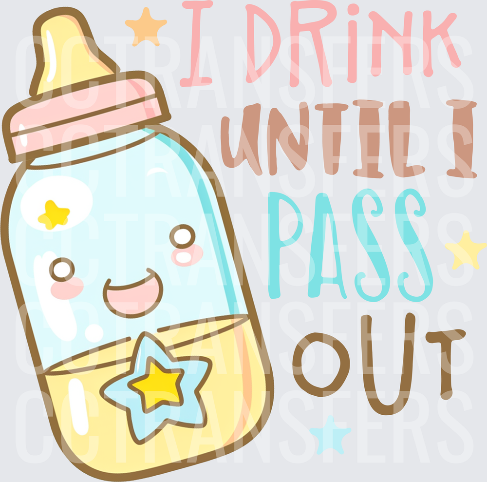 Kawaii Baby Bottle I Drink Until I Pass Out (DTF)