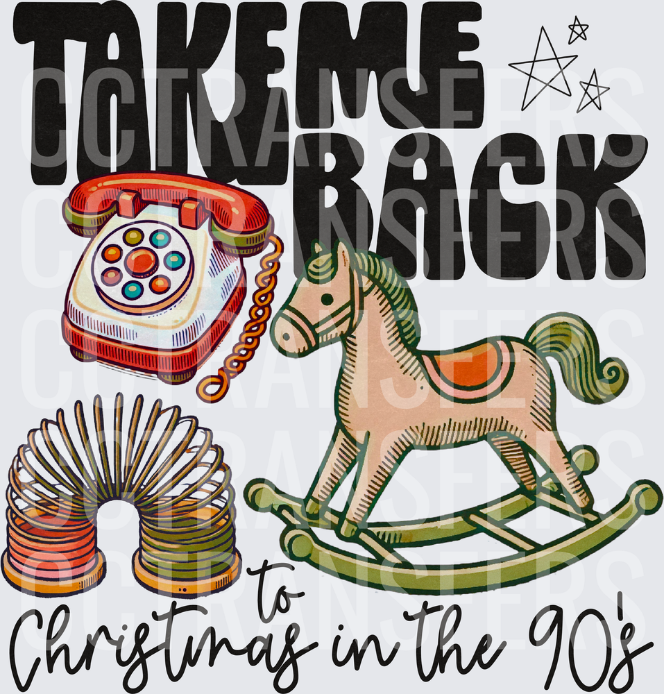 Take Me Back to Christmas in the 90s Retro Toys (DTF)