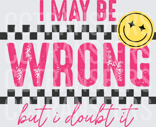 I May Be Wrong But I Doubt It Smiley Face Checkered (DTF)