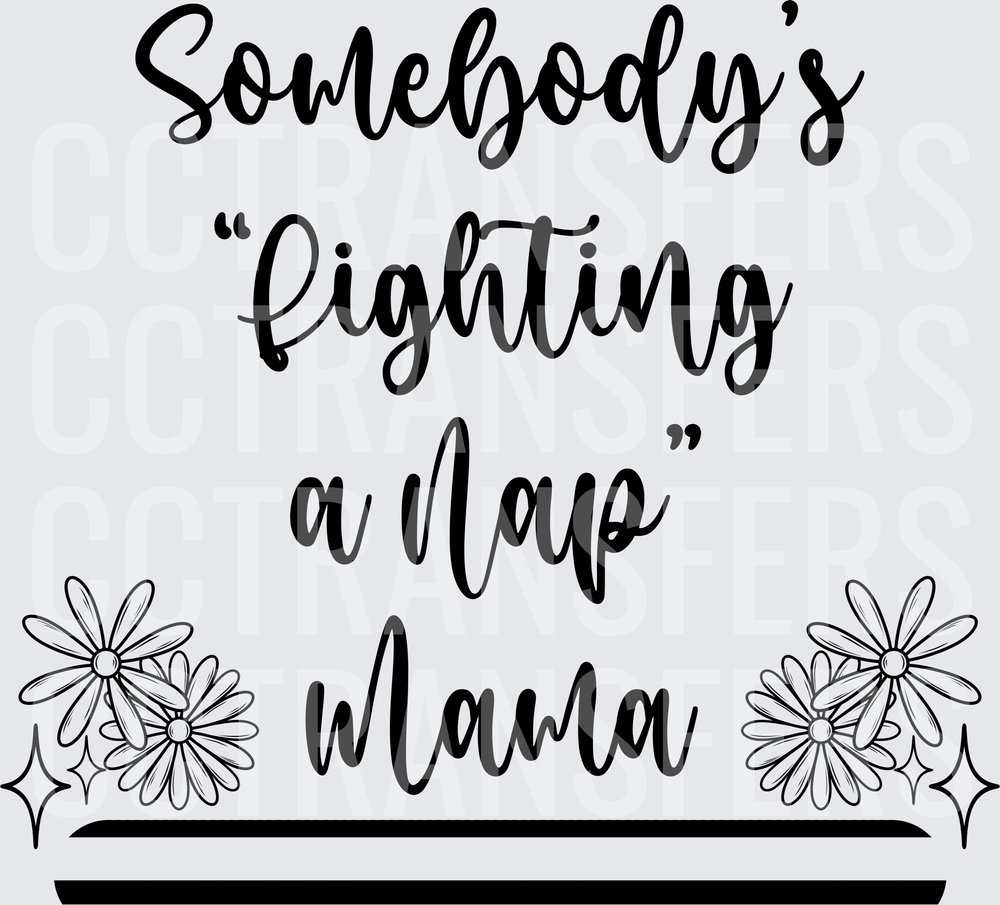 Somebody's Fighting A Nap Mama Floral Script (DTF)