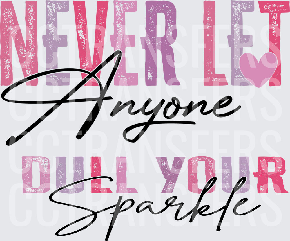 Never Let Anyone Dull Your Sparkle Pink Purple Heart (DTF)