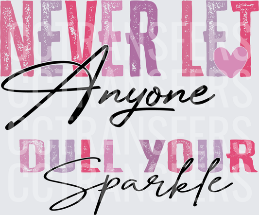 Never Let Anyone Dull Your Sparkle Pink Purple Heart (DTF)