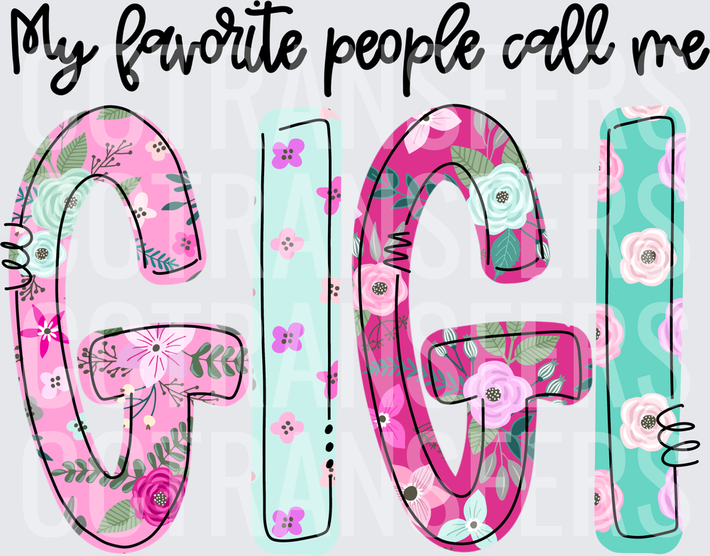My Favorite People Call Me Gigi Floral Letters (DTF)