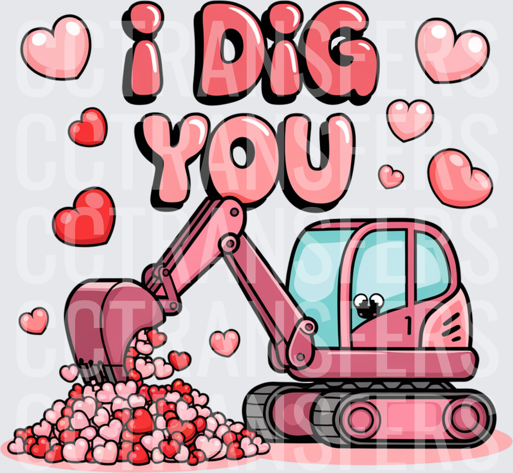 I Dig You Cute Pink Excavator Digging Hearts Valentine (DTF)