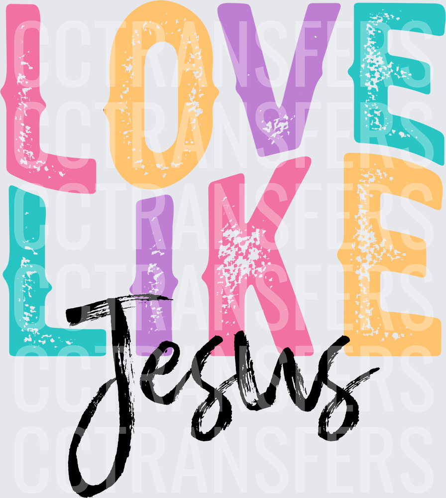 Love Like Jesus Colorful Distressed Bold Typography (DTF)