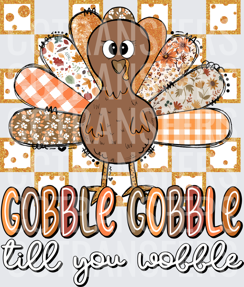 Gobble Gobble Till You Wobble Patchwork Turkey (DTF)
