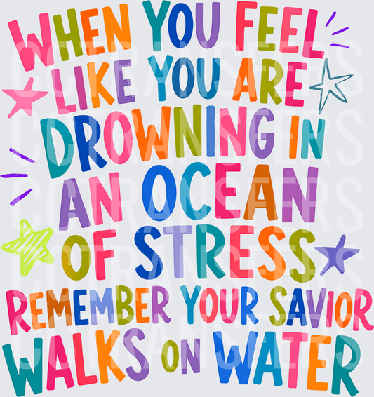 When You Feel Like You Are Drowning In An Ocean Of Stress (DTF)