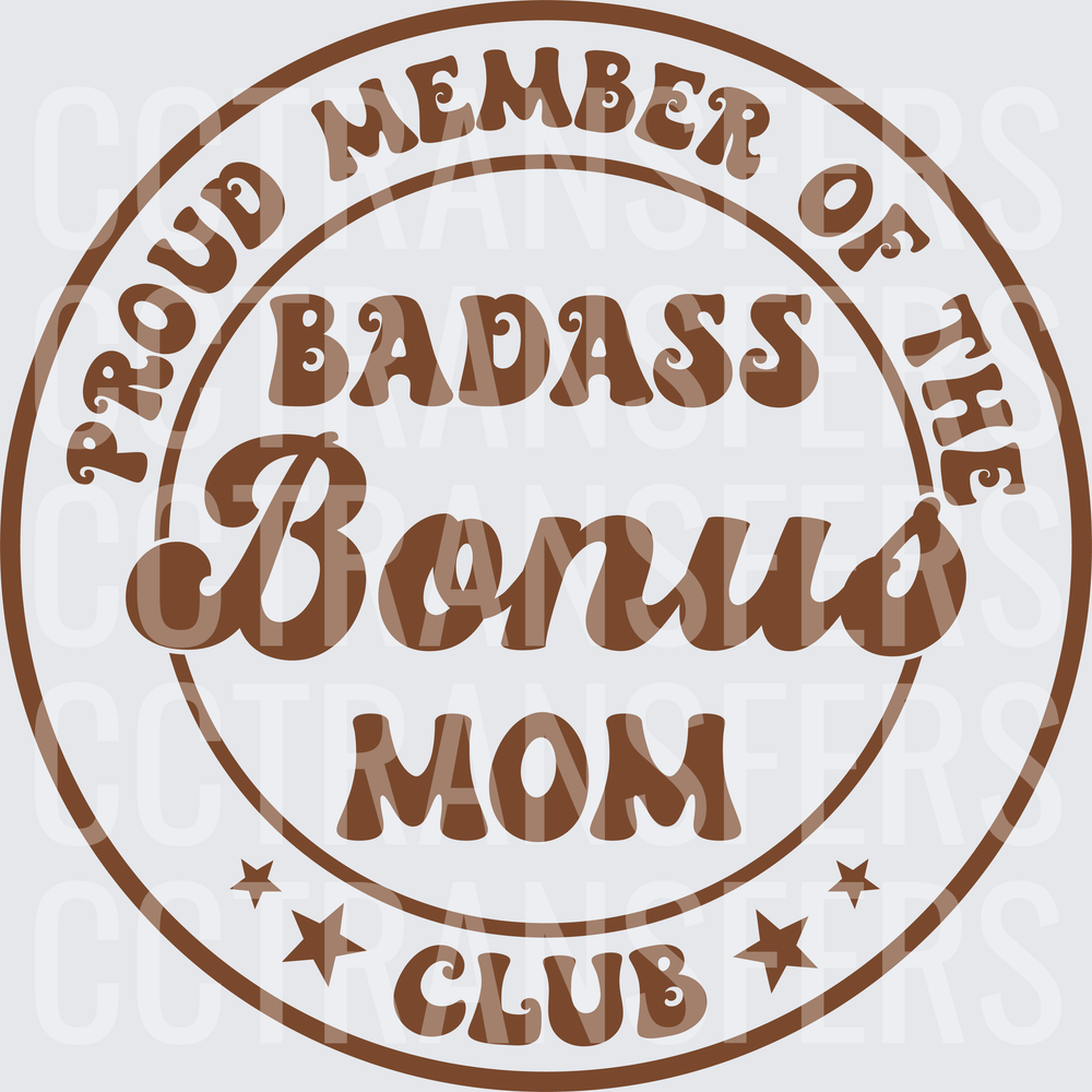 Proud Member of the Badass Bonus Mom Club (DTF)