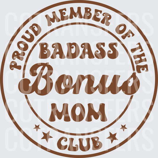 Proud Member of the Badass Bonus Mom Club (DTF)