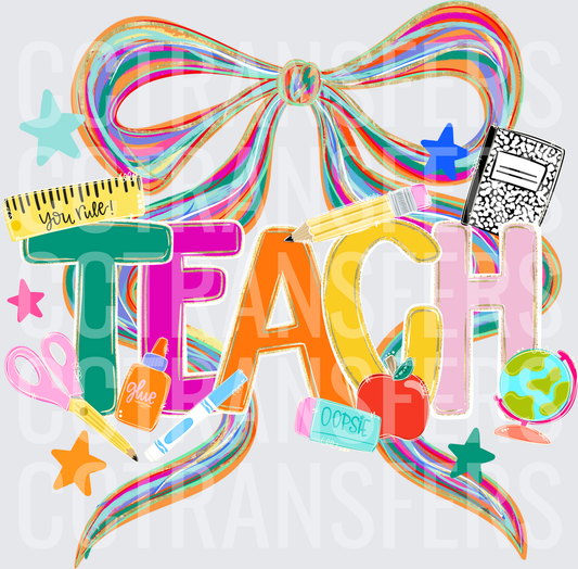 Colorful TEACH Bow School Supplies Teacher Design (DTF)