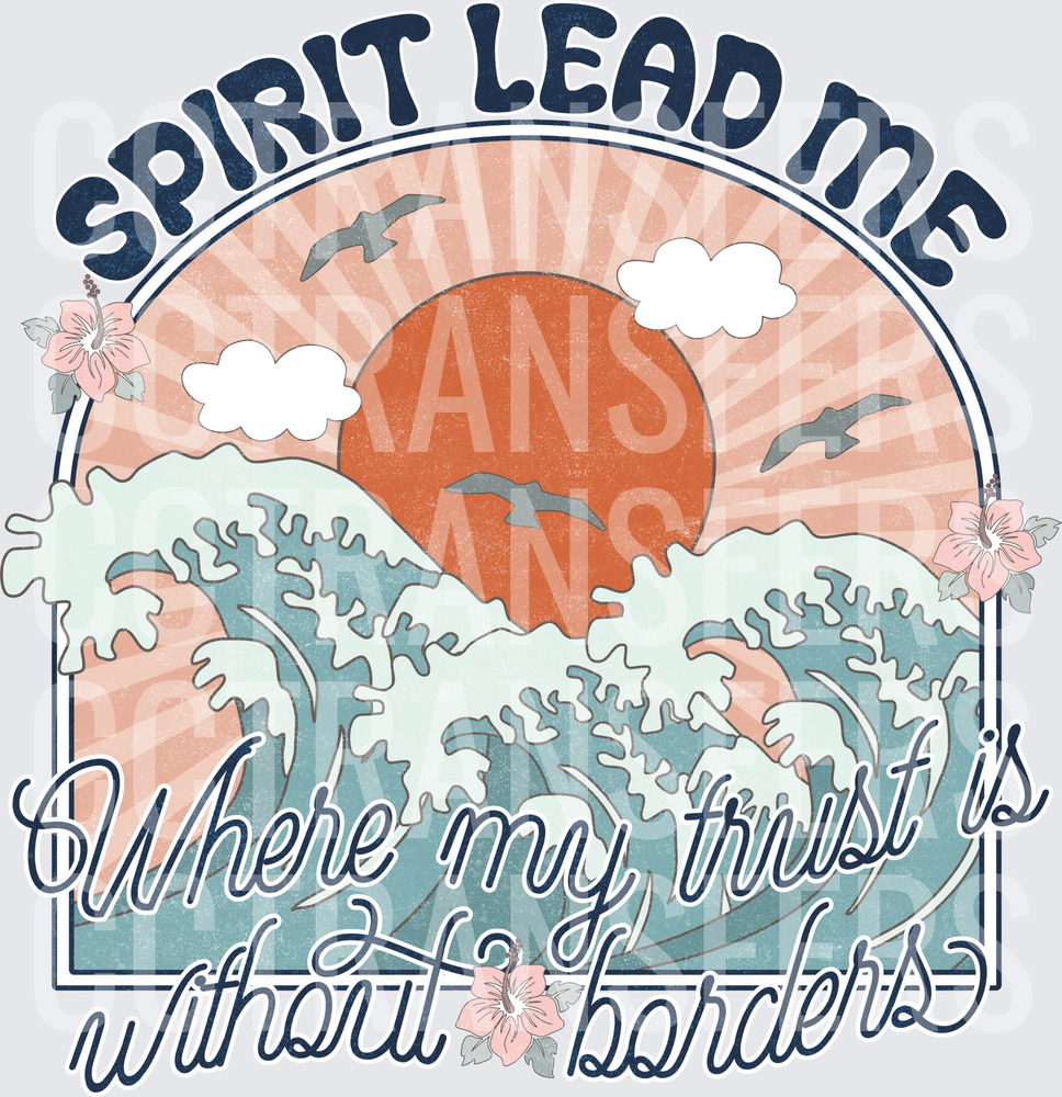 Spirit Lead Me Where My Trust Is Without Borders Ocean Waves (DTF)