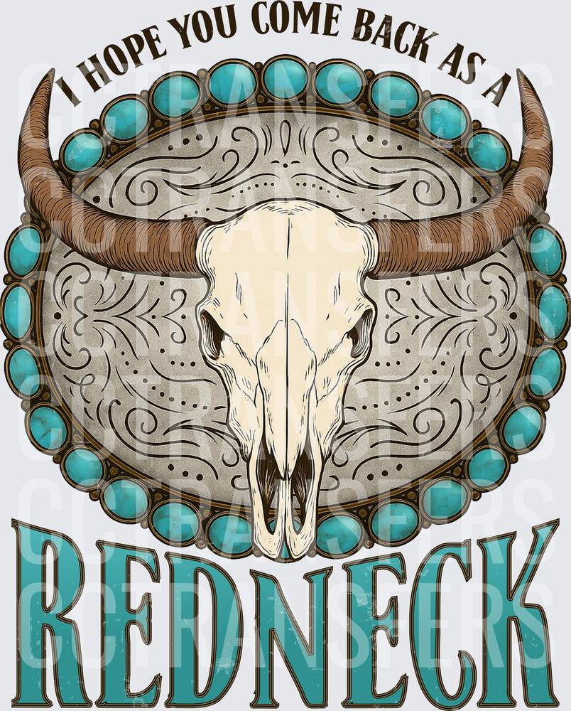 I Hope You Come Back As A Redneck Bull Skull Turquoise (DTF)