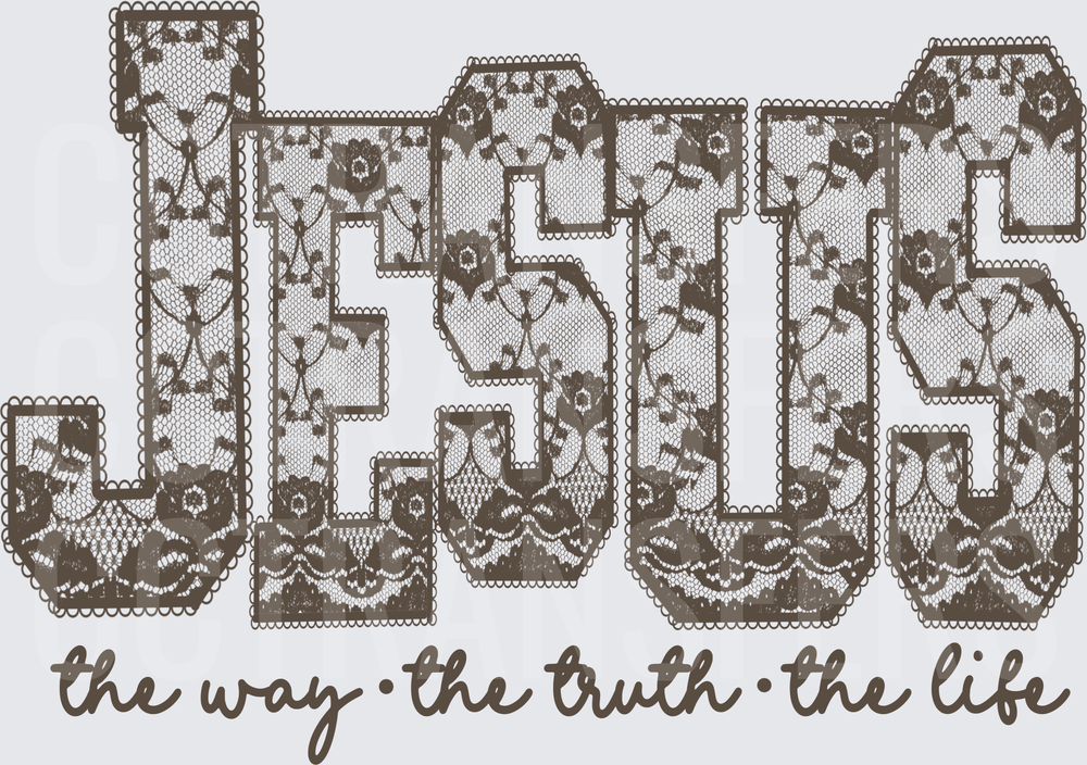 Jesus The Way The Truth The Life Lace Letter Design (DTF)