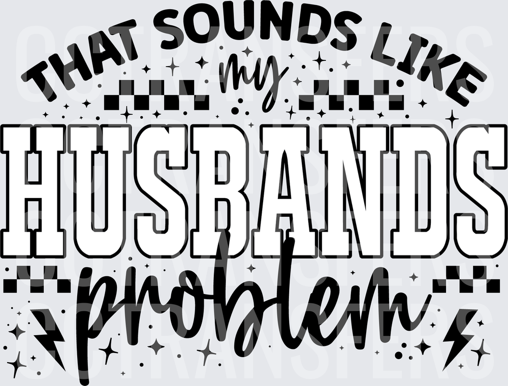That Sounds Like My Husbands Problem Funny Wife (DTF)