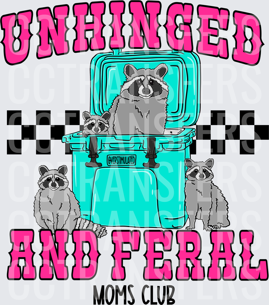 Unhinged And Feral Moms Club Raccoons Cooler (DTF)