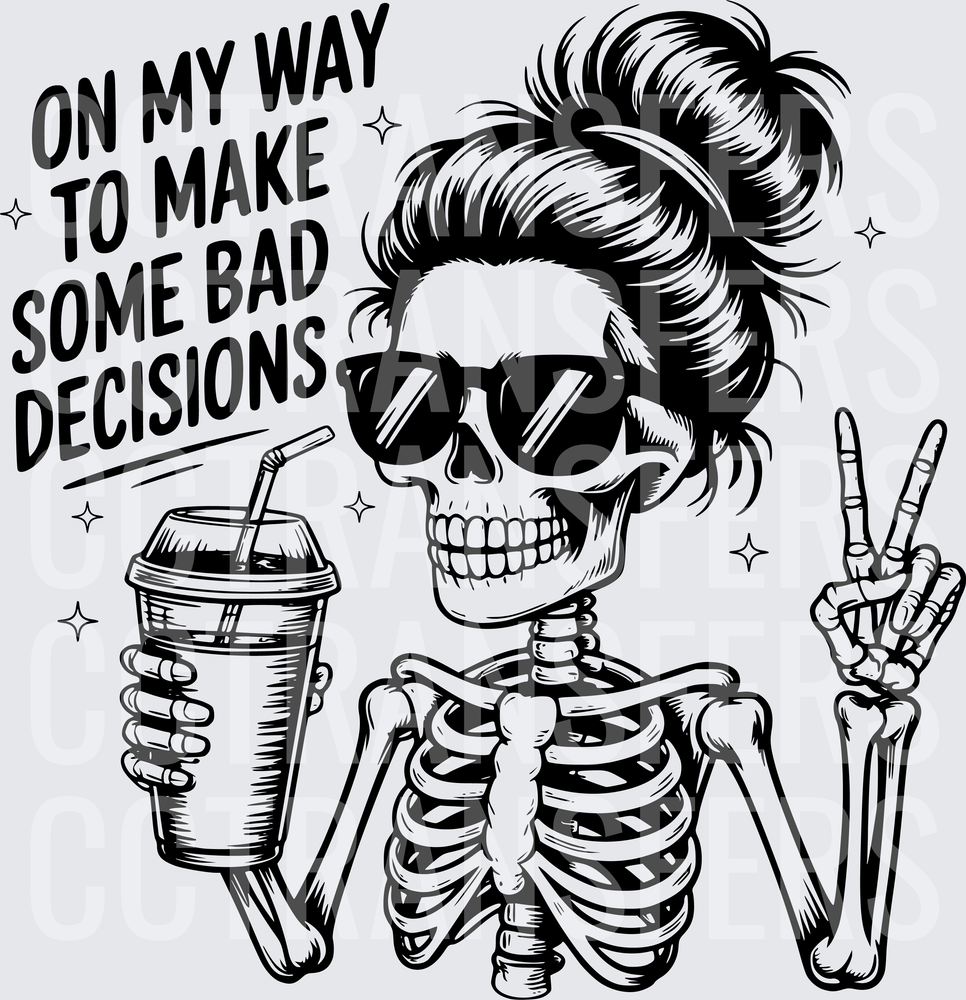 On My Way To Make Some Bad Decisions Messy Bun Skeleton (DTF)